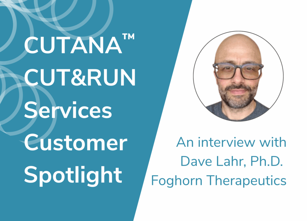 EpiCypher Customer Spotlight: An interview with Dr. Dave Lahr, PhD on his experience with CUT&RUN Services